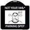 Signmission Not Your Parking Spot W/ Graphics Heavy-Gauge Aluminum Architectural Sign, 18" x 18", BW-1818-23538 A-DES-BW-1818-23538 - alternate 1